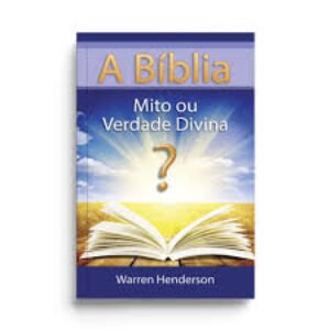 A Bíblia - Mito ou Verdade Divina?   -  Warren Henderson