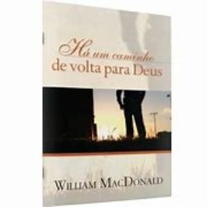 Há um caminho de volta para Deus  -  William MacDonald