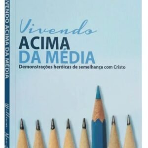 Vivendo Acima da Média    -    William MacDonald