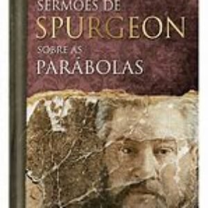 SERMOES DE SPURGEON SOBRE AS PARÁBOLAS