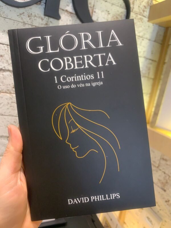 Glória Coberta - I Coríntio 11 - O uso do véu na Igreja