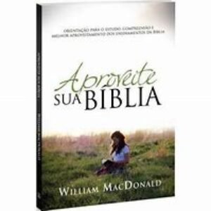 Aproveite Sua Bíblia    -   William MacDonald
