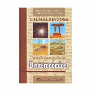 Estudos sobre o Livro de Deuteronomio, vol. 1 -  C. H. Mackintosh