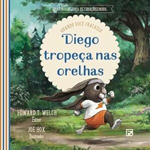 DIEGO TROPEÇA NAS ORELHAS - BOAS-NOVAS PARA OS CORAÇÕEZINHOS