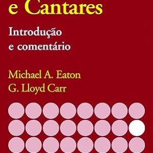 Eclesiastes e Cantares - Introdução e comentário - Série Cultura Bíblica - AT - Vol 16