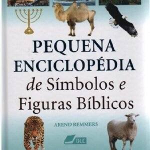 Pequena Enciclopedia de Simbolos e Figuras Biblicos - CONSIG