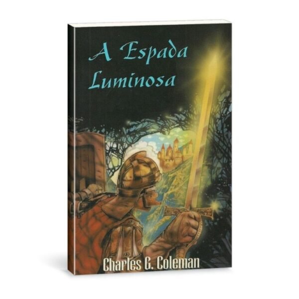 A Espada Luminosa - Charles G. Coleman