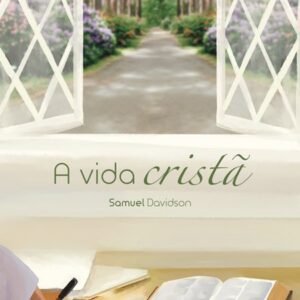 A Vida Cristã  -  Samuel Davidson