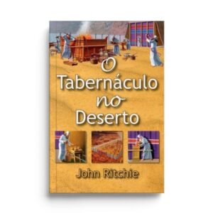 O Tabernáculo no Deserto   -  John Ritchie