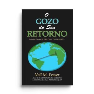 O Gozo do Seu Retorno  -  Neil Fraser
