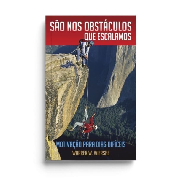 São nos obstáculos que escalamos    -   Warren Wiersbe