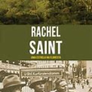 Rachel Saint Uma Estrela na Floresta - Série Heróis Cristãos Ontem e Hoje - Vol. 7