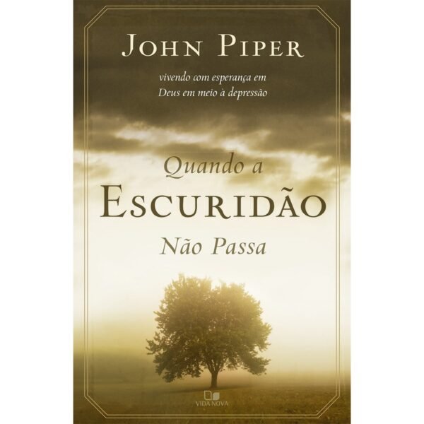 Quando a Escuridão Não Passa - John Piper