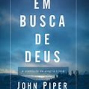 Em busca de Deus - John Piper