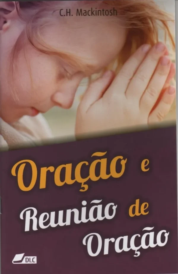 Oração e Reunião de Oração - C. H. Mackintosh