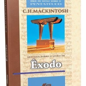Estudos sobre o Livro de Êxodo - C.H. Mackintosh