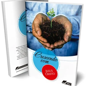 Crescendo com Jesus Cristo (Antes: Cartas aos Jovens) - H.L. Heijkoop