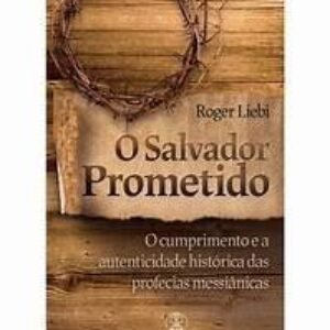 O Salvador Prometido - Roger Liebi