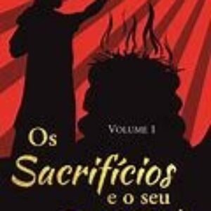 Os Sacrifícios e o Seu Significado, Vol. 1 - H. L. Heijkoop