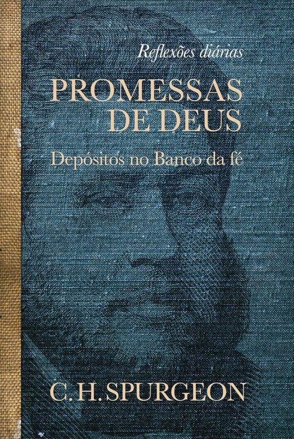 Promessas de Deus - Depósitos no Banco da Fé - C. H. Spurgeon