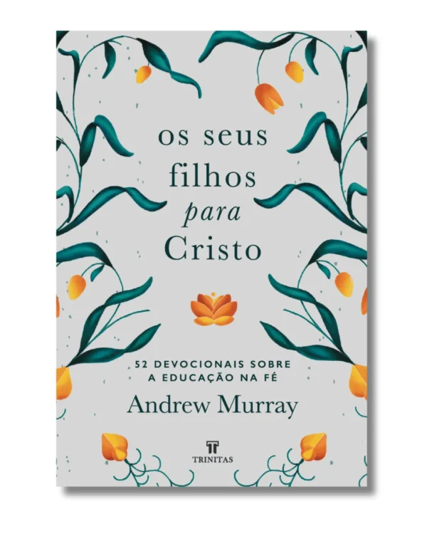 Os Seus Filhos Para Cristo - Andrew Murray
