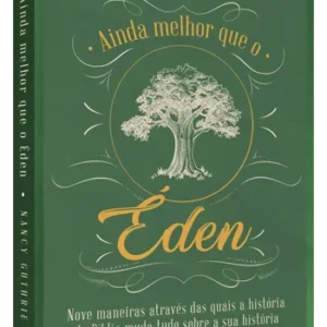 Ainda Melhor Que o Éden -  Nancy Guthrie