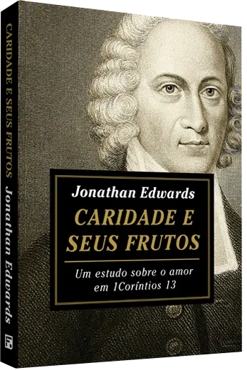 Caridade e Seus Frutos - Jonathan Edwards - Imagem 3