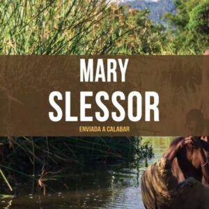Mary Slessor - Enviada a Calabar - Série Heróis Cristãos Ontem e Hoje - Vol. 11
