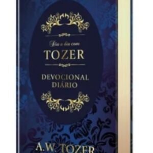 Dia a Dia com Tozer  - Devocional - Capa Dura -  A. W. Tozer