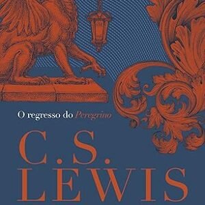 O Regresso do Peregrino Lewis | C. S. Lewis