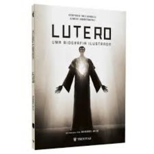 Lutero - Uma biografia ilustrada
