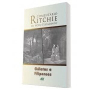 Comentário Ritchie – Gálatas, Efésios e Filipenses | Novo Testamento Vol. 9