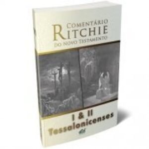 Comentário Ritchie –  I e II  Tessalonicenses | Novo Testamento Vol. 11