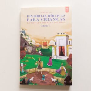 Historias Biblicas Para Criancas - Contadas por uma mae a seus filhos - Volume 2   -  Catherine Vos