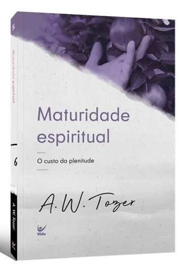 Maturidade Espiritual | O Custo da Plenitude | A.W. Tozer - Imagem 4