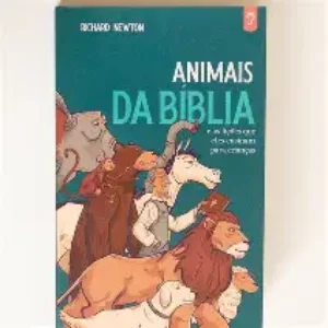 Animais da Biblia e as licoes que eles ensinam para as criancas  -   Richard Newton
