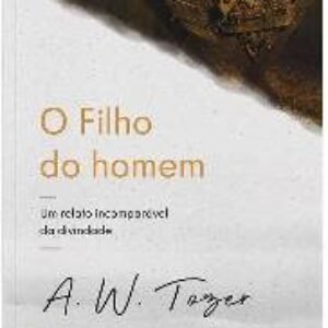 O Filho do Homem | A. W. Tozer