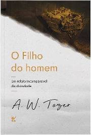 O Filho do Homem | A. W. Tozer