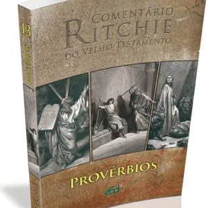 Comentário Ritchie – Provérbios | Antigo Testamento Vol. 13